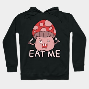 crazy mushroom "Eat me" Hoodie